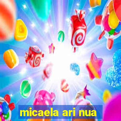 micaela ari nua